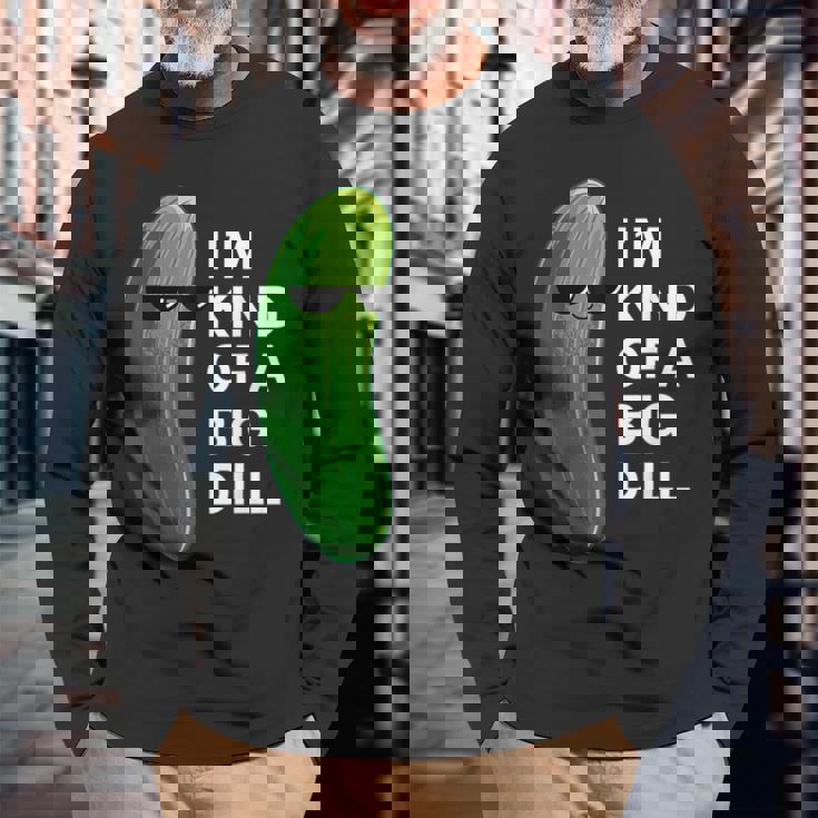 アイム・カインド・オブ・ア・ビッグ・ディルのフード・ダジャレ変なピクルス・キュウリ 長袖Tシャツ 高齢者への贈り物