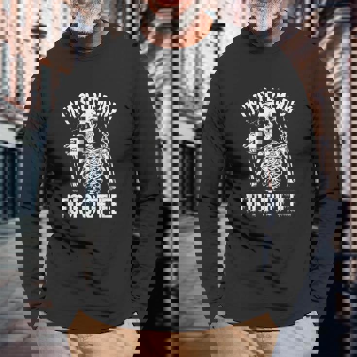 コーヒースケルトンとカフェイン中毒の覚悟はできてる 長袖Tシャツ 高齢者への贈り物