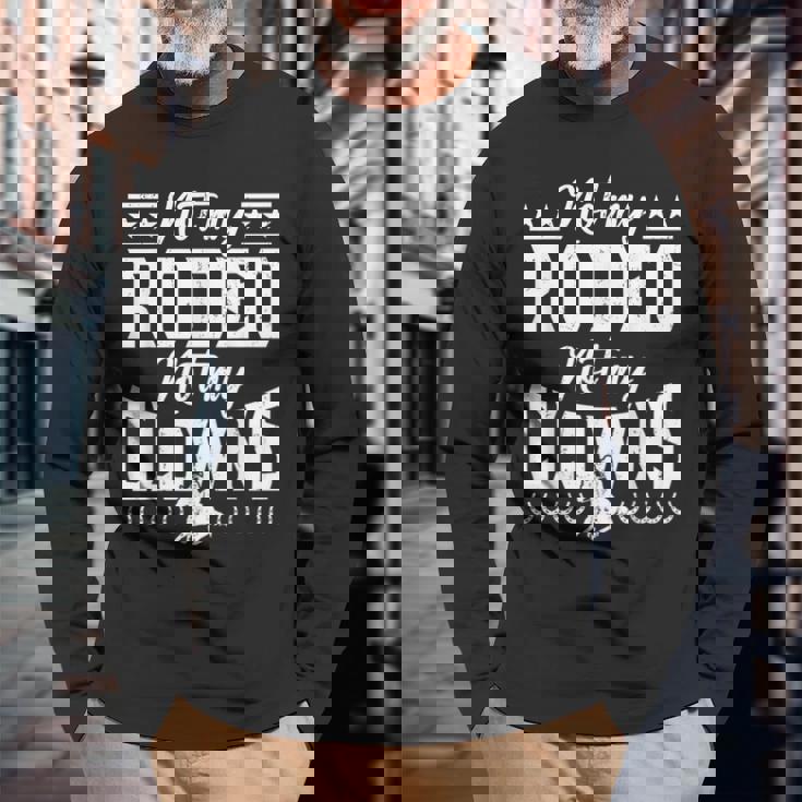 サーカスティック・ノット・マイ・ロデオノット・マイ・クラウンズ・ホース 長袖Tシャツ 高齢者への贈り物