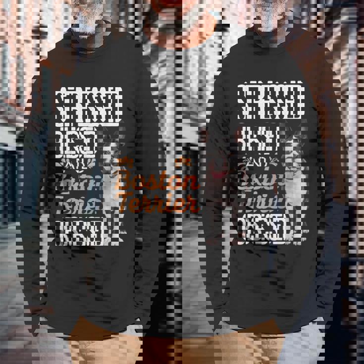 ストレスド・ブレスド・オブセスド・ボストン・テリア 長袖Tシャツ 高齢者への贈り物