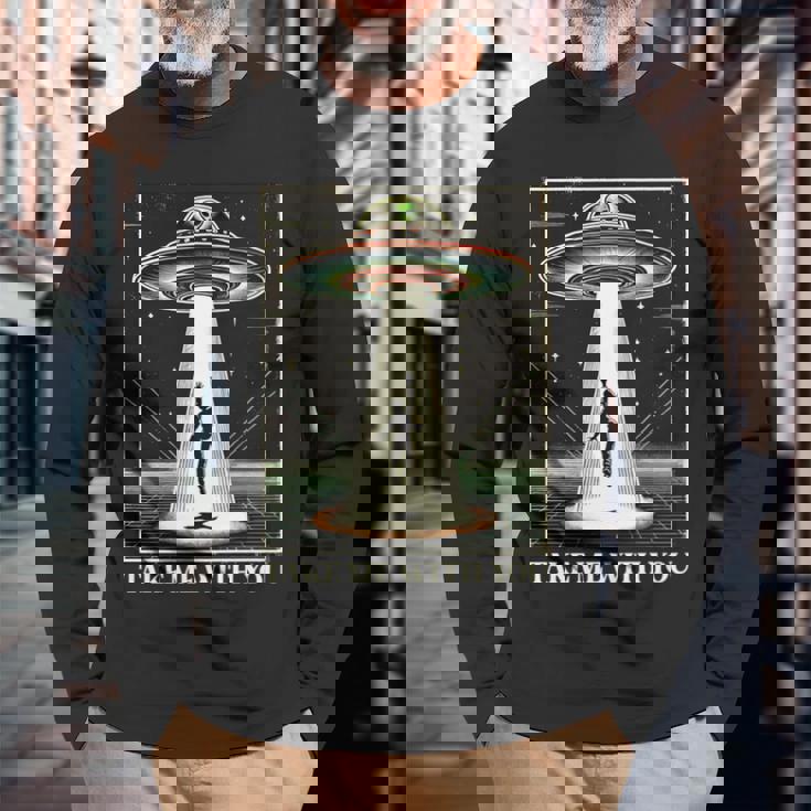 テイク・ミー・ウィズ・ユー エイリアン Ufo クローズエンカウンター ロズウェル エリア51 長袖tシャツ 長袖Tシャツ 高齢者への贈り物