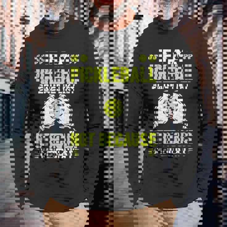 ピックルボールをするのは、自分が上手だからじゃなくて、好きだから 長袖Tシャツ 高齢者への贈り物