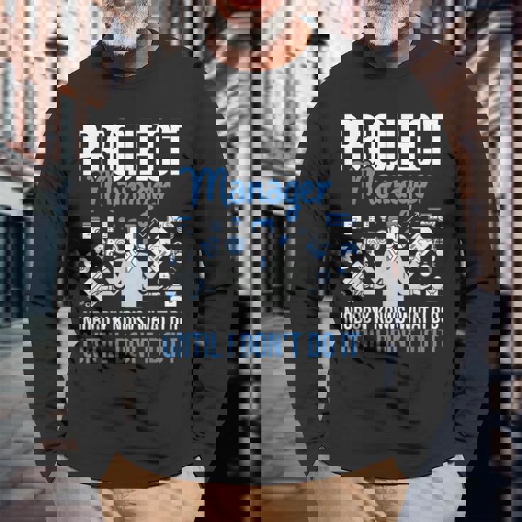 プロジェクトマネージャー Nobody Knows What I Do プロジェクト計画 長袖Tシャツ 高齢者への贈り物