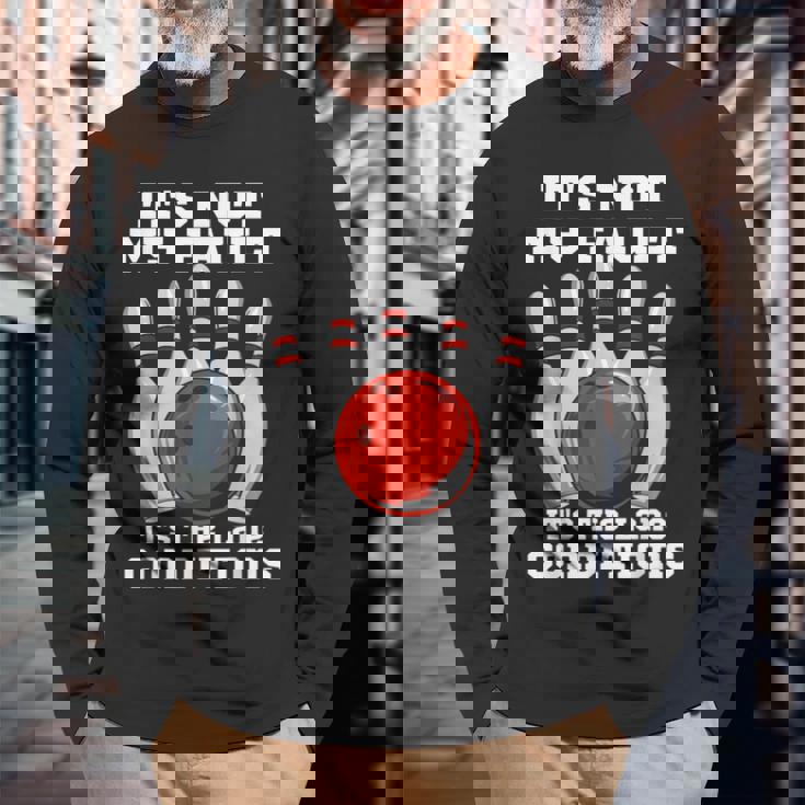 ボウリング It's Not My Fault It's The Lane Conditions ボウラー 長袖Tシャツ 高齢者への贈り物