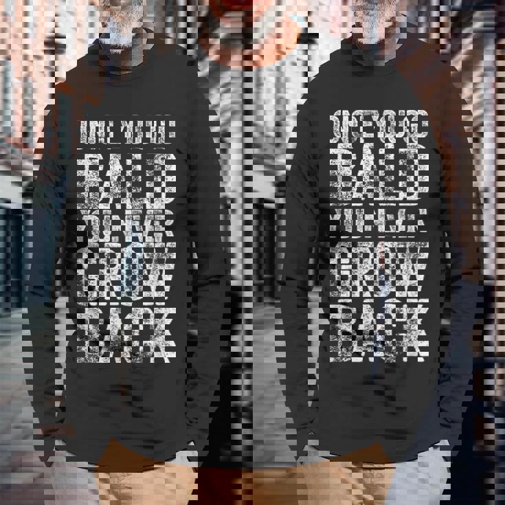 一度ハゲたらまた成長する、面白いハゲメンズ無毛デザイン 長袖Tシャツ 高齢者への贈り物