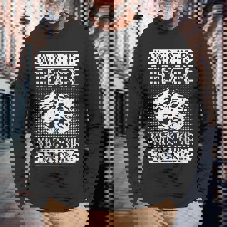 劇場 What´S Your Excuse 俳優ミュージカル劇場 長袖Tシャツ 高齢者への贈り物