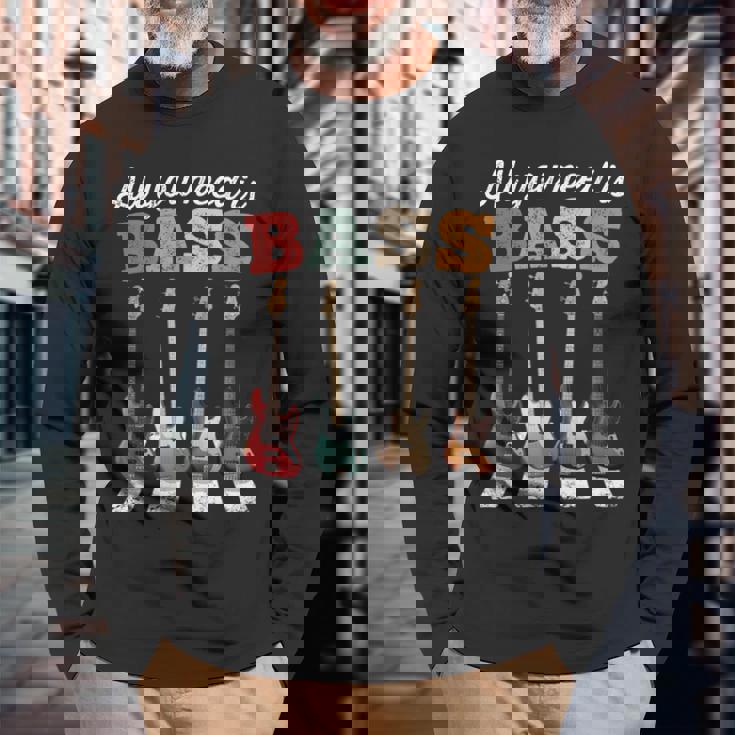 必要なのはベースだけ ベーシストのための有名なクロスウォーク All You Need Is Bass 長袖Tシャツ 高齢者への贈り物