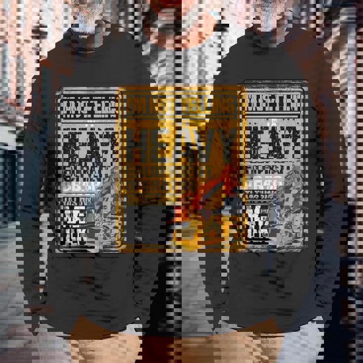 怒鳴らないよ俺は重機オペレーター建設業だ 長袖Tシャツ 高齢者への贈り物