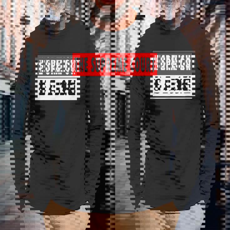 最高裁判所なんて冗談だよ最高に間違ってるシュープリームスのミーム 長袖Tシャツ 高齢者への贈り物