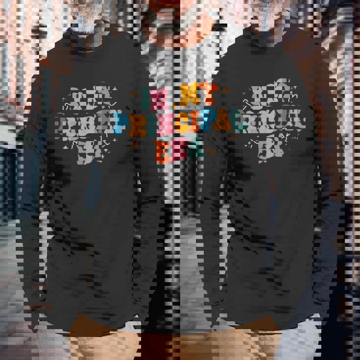 校長 新学期 面白い In My Principal Era 長袖Tシャツ 高齢者への贈り物