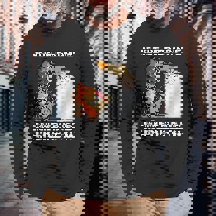 溶接工エンジニアにはヒーローが必要だから 面白すぎる溶接 長袖Tシャツ 高齢者への贈り物