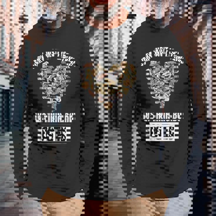 牡蠣好きにはごめんなさい、牡蠣のことを考えて聞いていませんでした 長袖Tシャツ 高齢者への贈り物