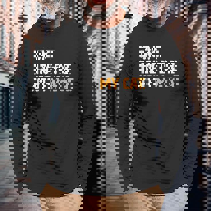 猫好きのネコちゃんペットニャーと一緒にいなくていいわけにはいかない 長袖Tシャツ 高齢者への贈り物