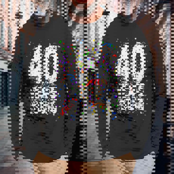 面白 40 Years Young Happy 40Th Birthday シャツ メンズ レディース 長袖Tシャツ 高齢者への贈り物