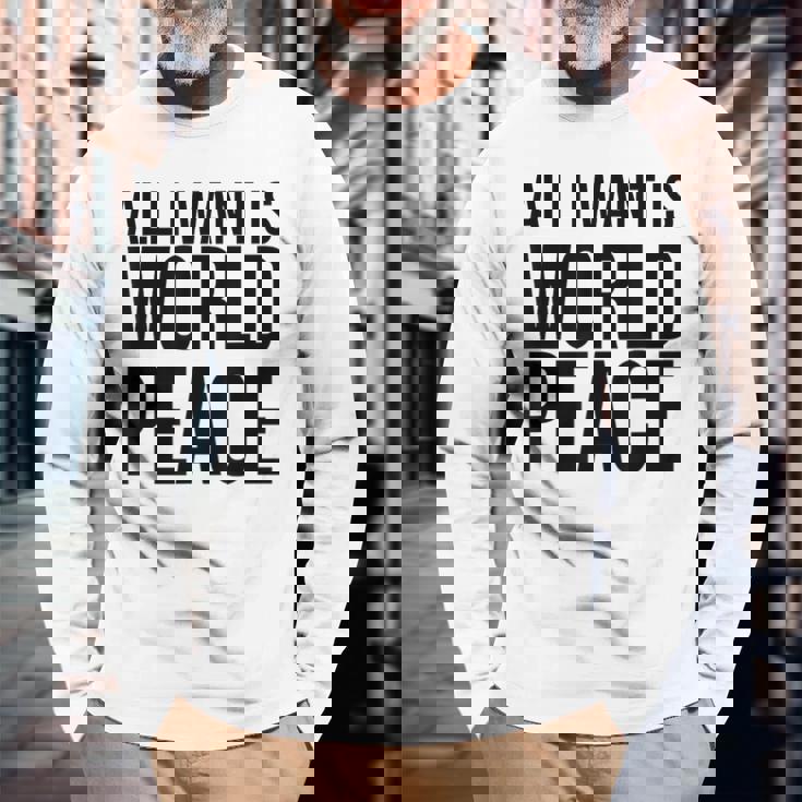 All I Want Is World Peace 長袖Tシャツ 高齢者への贈り物