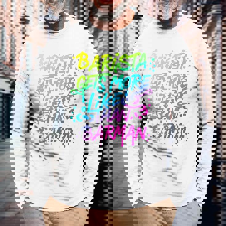 Cool Barista Gets More Likes Than Barman、バリスタ、バーマンより 長袖tシャツ 長袖Tシャツ 高齢者への贈り物