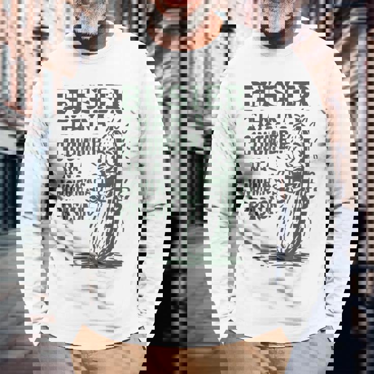 Busier Than A Cucumber In A Women's Prison Long Sleeve T-Shirt Gifts for Old Men