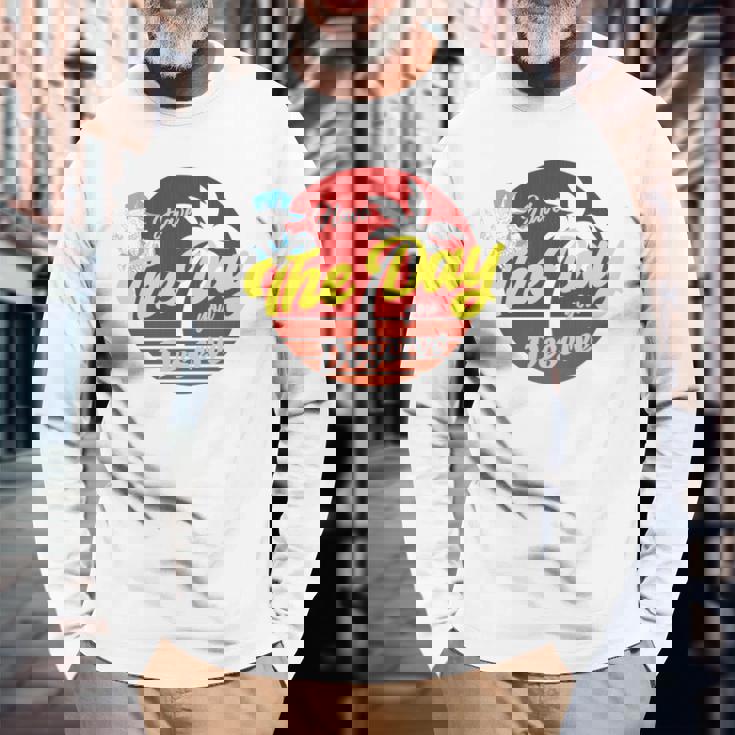 Have The Day You Desevre 長袖tシャツ 長袖Tシャツ 高齢者への贈り物