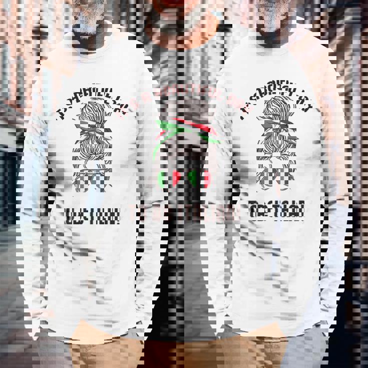 It's A Beautiful Day To Be Italian イタリア国旗 ミーム 背面に 長袖Tシャツ 高齢者への贈り物