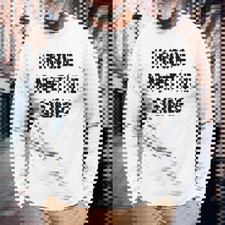 I Know What I'm Doing 面白いホワイトライパーティーアイデア 長袖Tシャツ 高齢者への贈り物