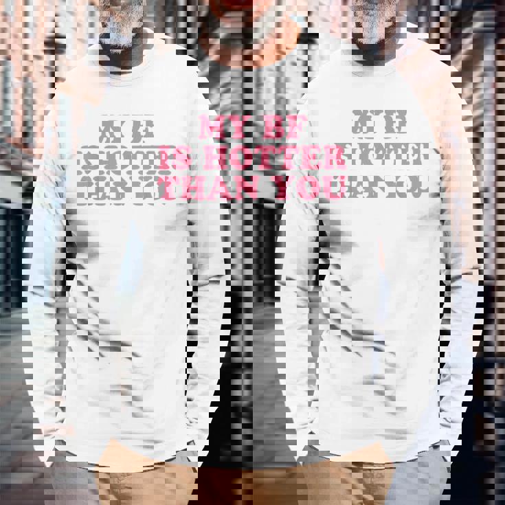 My Boyfriend Is Hotter Than You 長袖Tシャツ 高齢者への贈り物