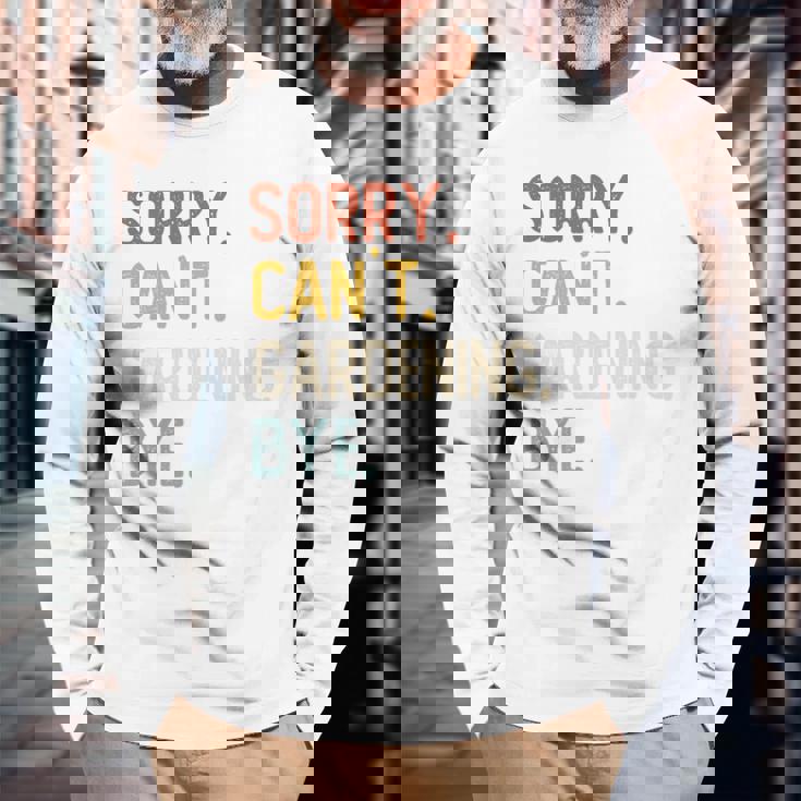 Sorry Can't Gardening Bye 面白いガーデニング愛好家 長袖tシャツ 長袖Tシャツ 高齢者への贈り物