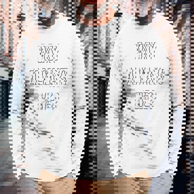 Why Always Me arcastic Epic Football Celebration Joke 長袖Tシャツ 高齢者への贈り物
