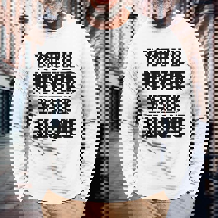 You'll Never Walk Alone 長袖Tシャツ 高齢者への贈り物