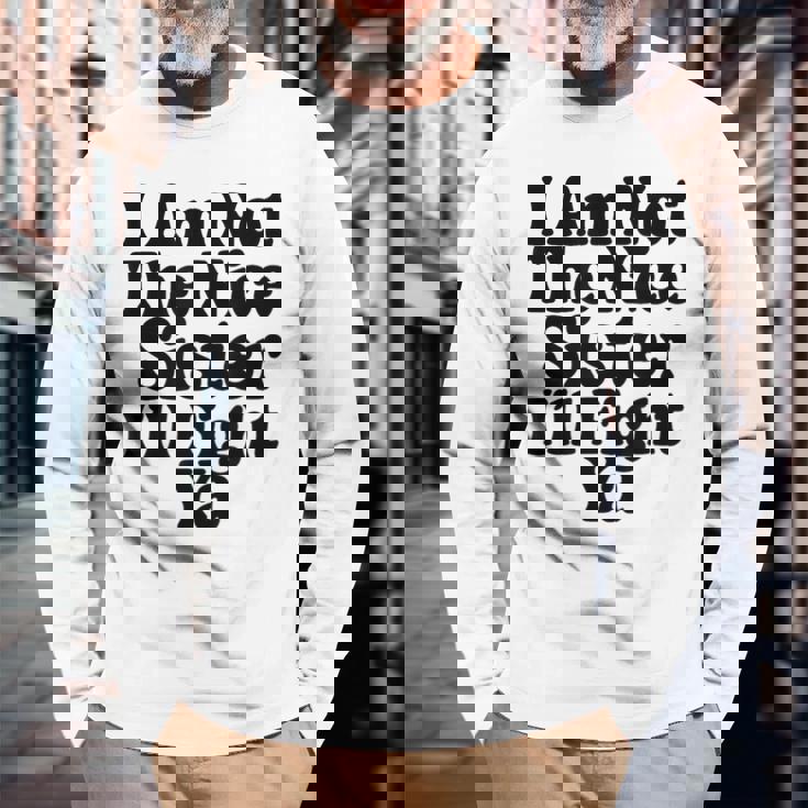 おれはナイスシスターじゃないよ戦ってやるよおもしろい皮肉 長袖Tシャツ 高齢者への贈り物