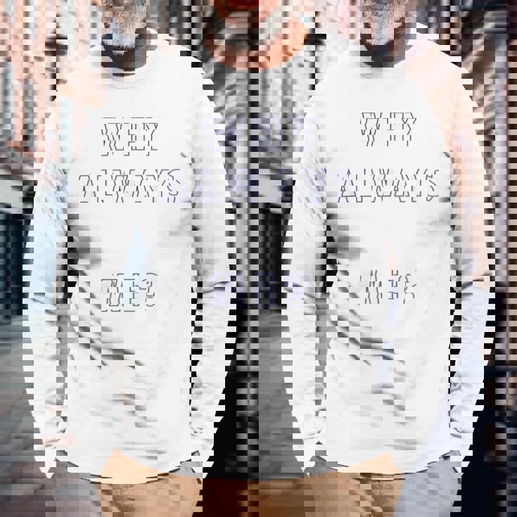 なんでいつも私なの 長袖Tシャツ 高齢者への贈り物