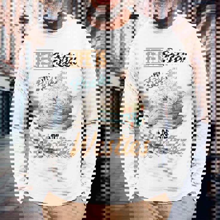 ウェスト・ハイランド・ホワイト・テリア・ウェスティ・ドッグブリード・ライフ・イズ・ベター 長袖Tシャツ 高齢者への贈り物