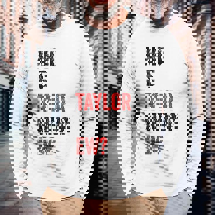 テイラー・ユーテイラーって誰？とにかく面白い 長袖Tシャツ 高齢者への贈り物