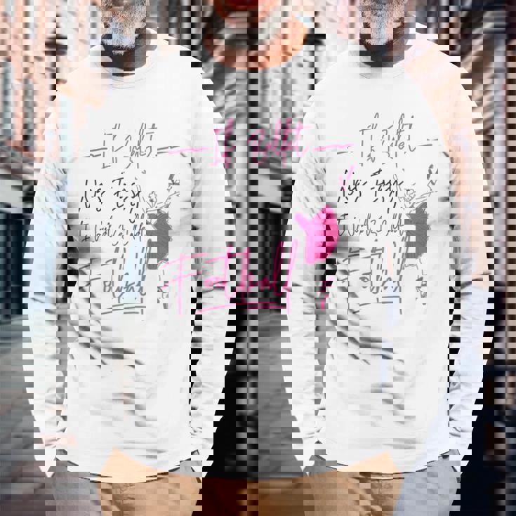 バレエダンサー ダンスガール バレリーナ If Ballet Was Easy It 長袖Tシャツ 高齢者への贈り物