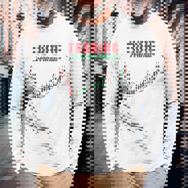 取引、それはすべて重要なのは株式トレーダー投資家 長袖Tシャツ 高齢者への贈り物