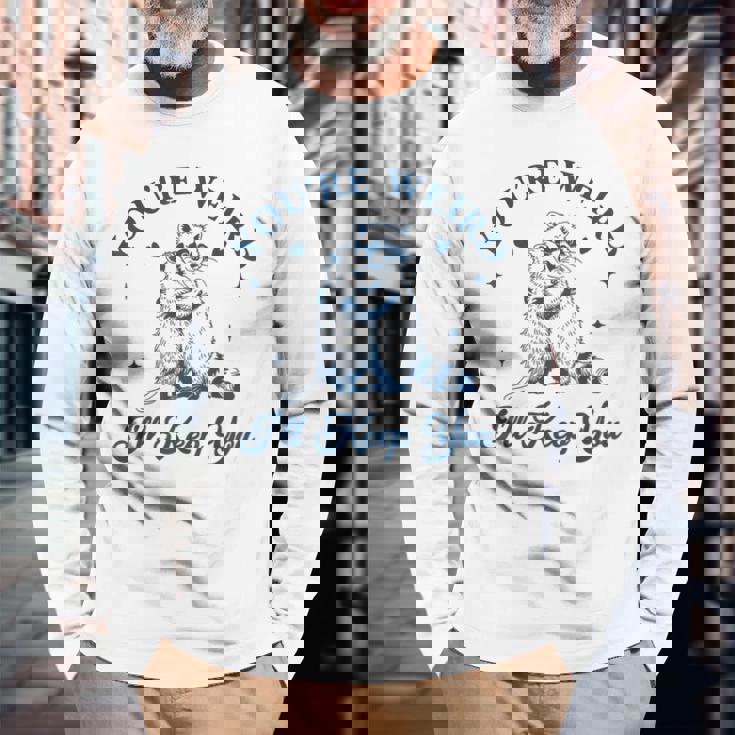 君は奇妙だよ君をキープするチーム・トラッシュ・ラクーン・オポッサム・ミーム 長袖Tシャツ 高齢者への贈り物