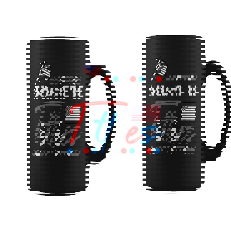 4Th Of July Show Me The Adult Humor Patriot Women Coffee Mug