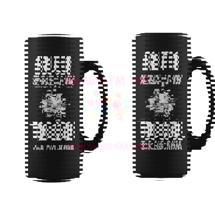 Abuela Because I'm Too Cool Be Called Grandma Floral Flower Coffee Mug