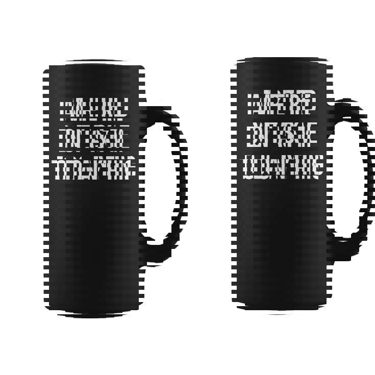 I Am Retired Don't Ask Me To Do Anything 面白い退職ギフト コーヒーマグ