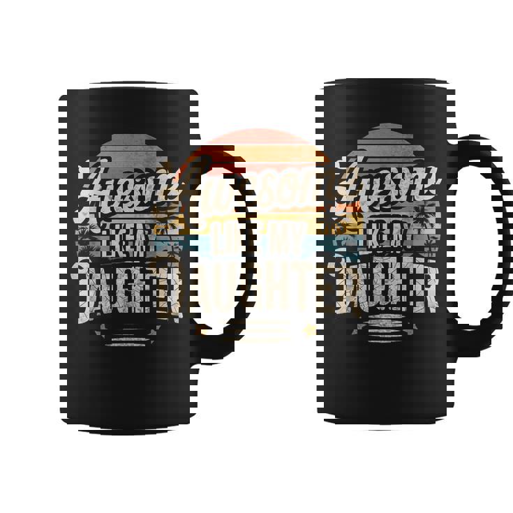 Awesome Like My Daughter Fathers Day Dad Jokes Coffee Mug