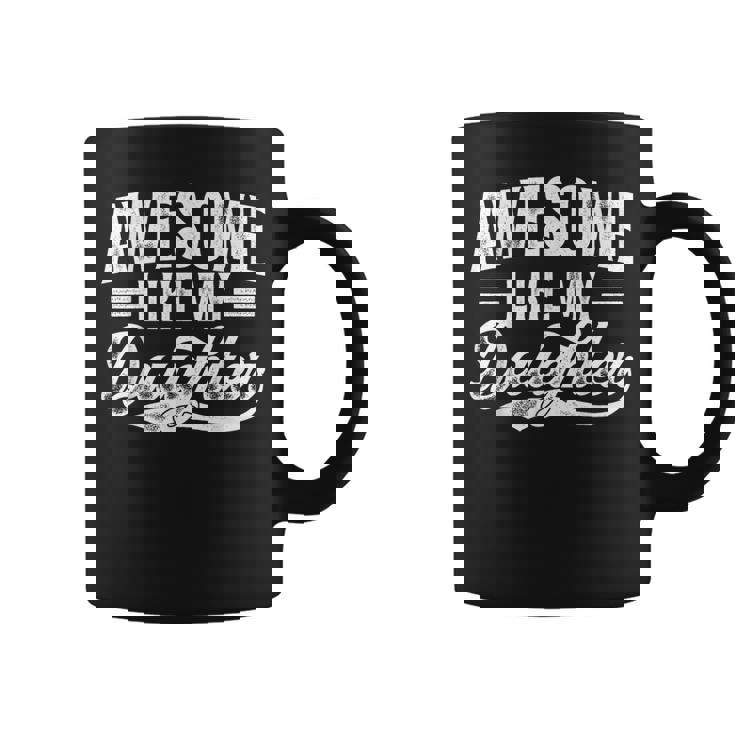 Awesome Like My Daughter Fathers Day Dad Mom Coffee Mug