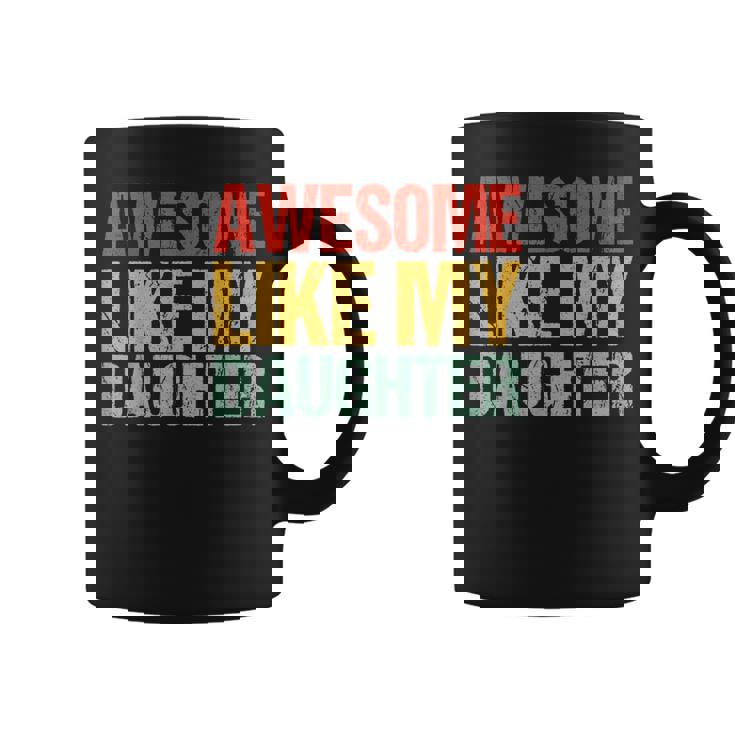 Awesome Like My Daughter Fathers Day Dad Retro Coffee Mug