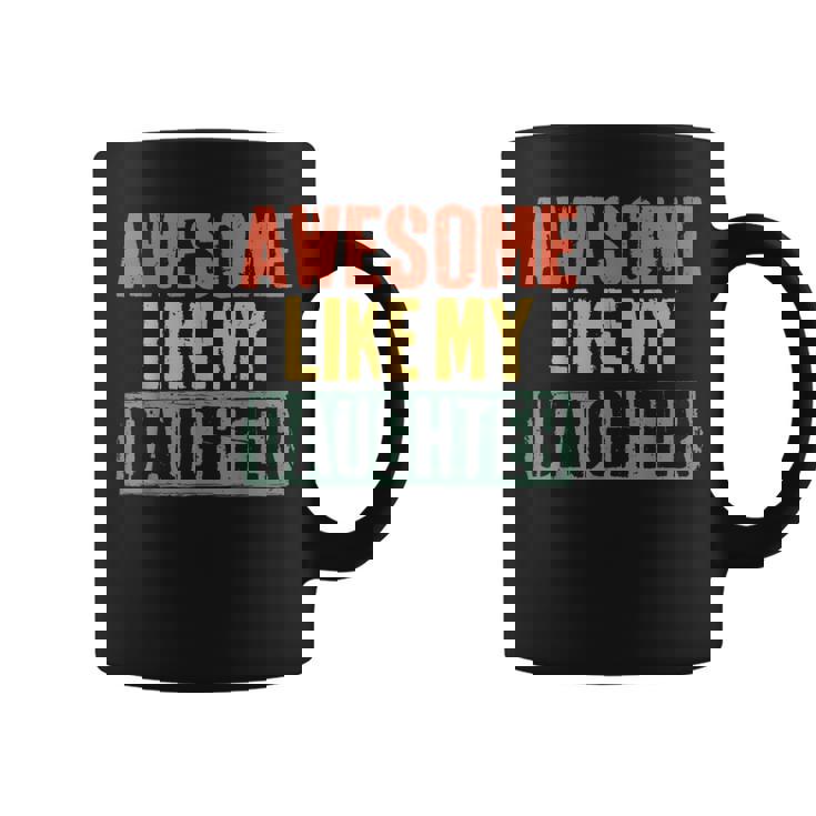 Awesome Like My Daughter Vintage Fathers Day Dad Coffee Mug