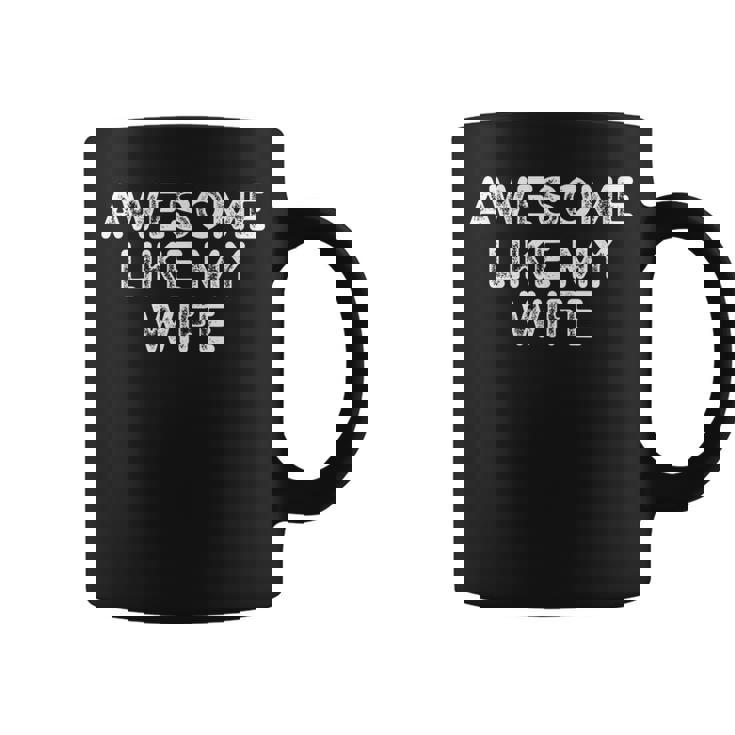 Awesome Like My Wife Fathers Day Dad Coffee Mug