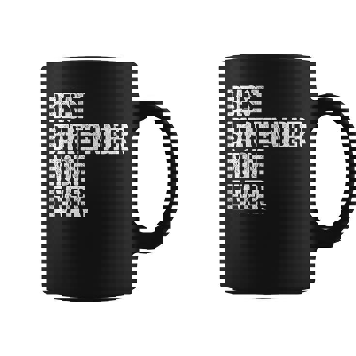Best Bartender Mom Ever Greatest Mothers Momma Womens Coffee Mug