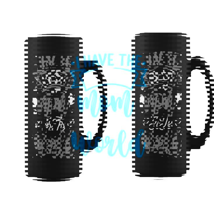 I Have The Best Mom In The World Toddler Boy Coffee Mug