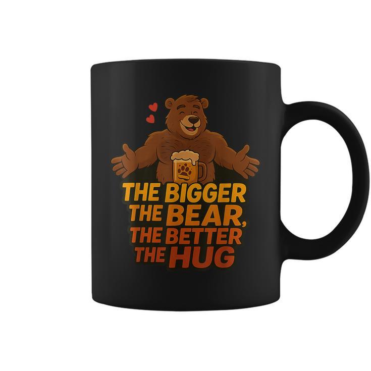 The Bigger The Bear The Better The Hug Taza de café