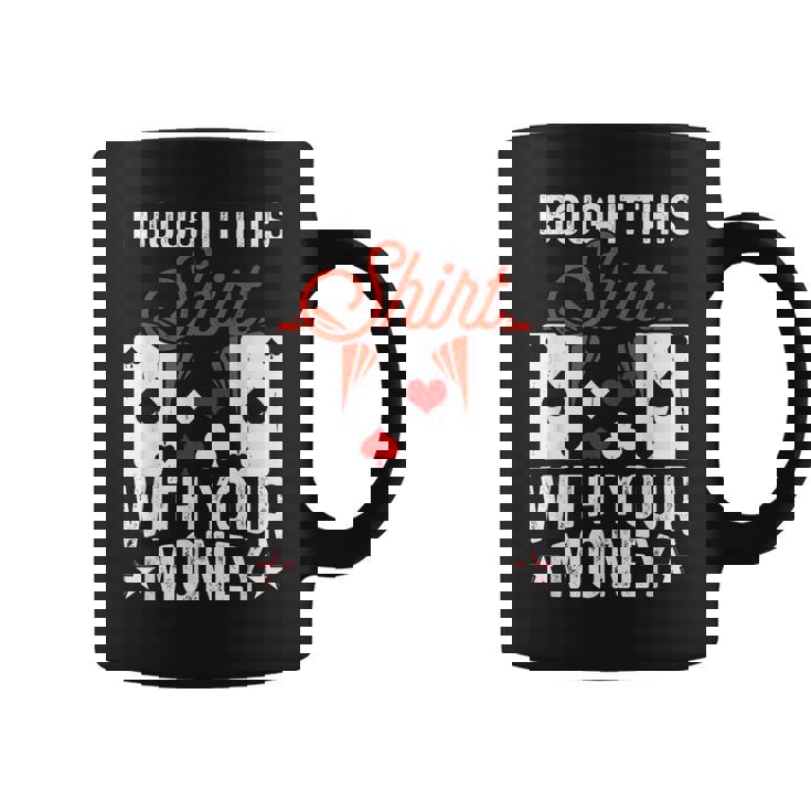 I Bought This With Your Money Poker 愛好家 コーヒーマグ