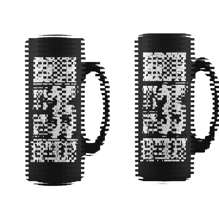 Bruh It's My 35歳の誕生日プレゼント 男性用 35歳 誕生日 コーヒーマグ