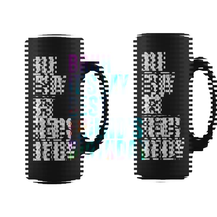 Bruh It's My Best Friend's Birthday Bestiequad Bff タイダイ コーヒーマグ