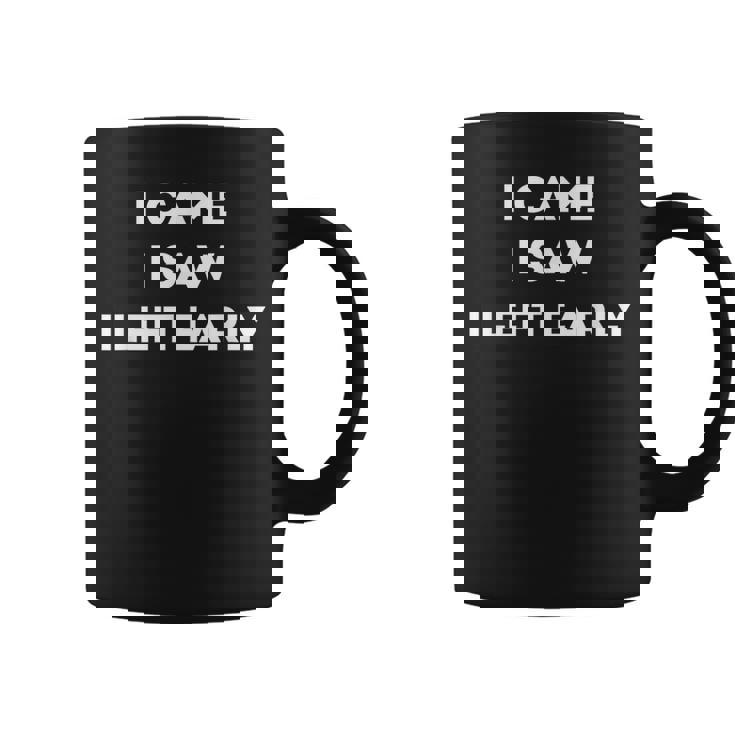 I Came Iaw I Left Early コーヒーマグ